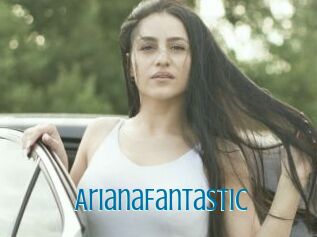 ArianaFantastic