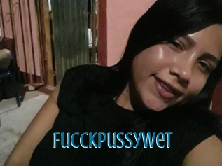 Fucckpussywet