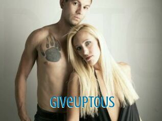 GiveUpToUs