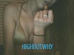 Highnotwhy
