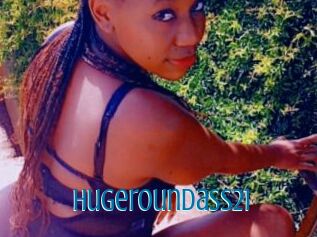 Hugeroundass21
