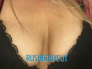 Rushbabyout