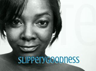 SlipperyGoodness