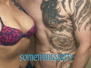SomethingSIutty