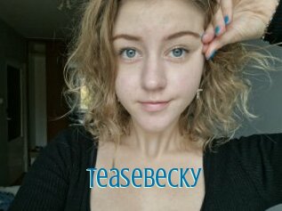Teasebecky