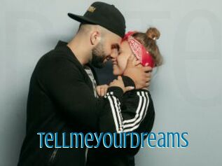 Tellmeyourdreams