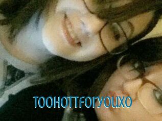 Toohottforyouxo