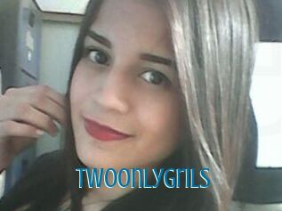 Twoonlygrils