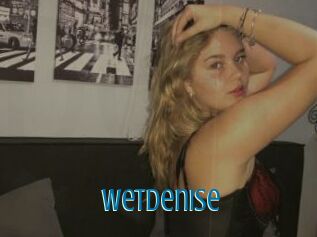 Wetdenise