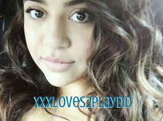 Xxxloves2playDD