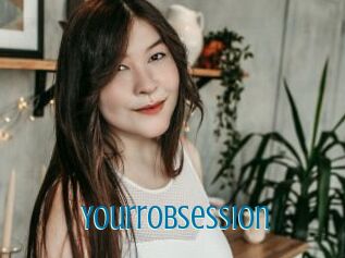 YourrObsession