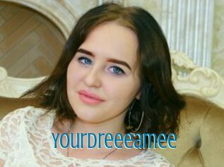 Yourdreeeamee